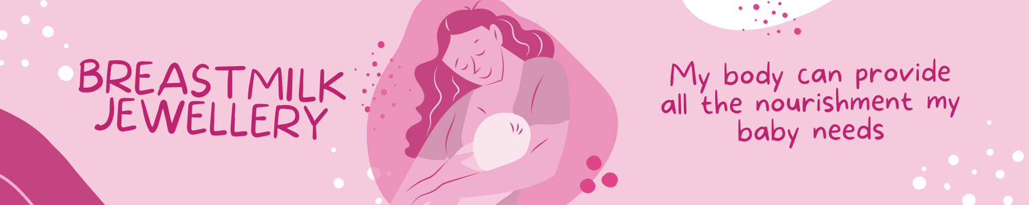 Illustrated banner for breastmilk jewellery featuring a mother breastfeeding her baby with the text "Breastmilk Jewellery" and "My body can provide all the nourishment my baby needs" in a soft pink colour palette.